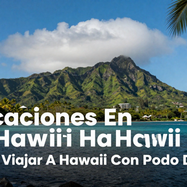 Read more about the article Vacaciones En Hawaii. Como Viajar A Hawaii Con Poco Dinero.